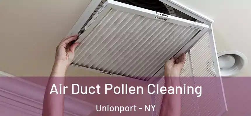  Air Duct Pollen Cleaning Unionport - NY
