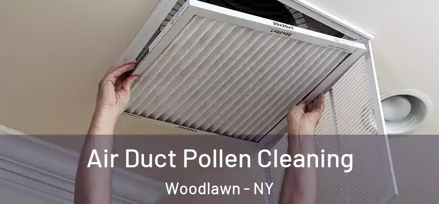 Air Duct Pollen Cleaning Woodlawn - NY