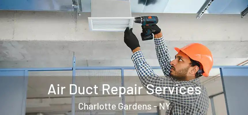 Air Duct Repair Services Charlotte Gardens - NY