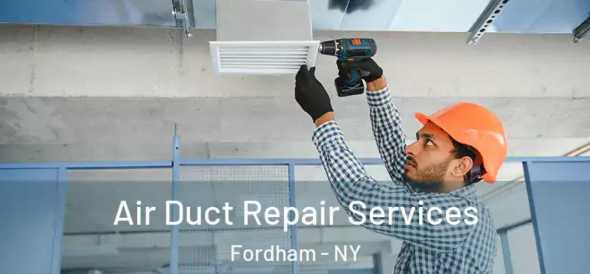 Air Duct Repair Services Fordham - NY