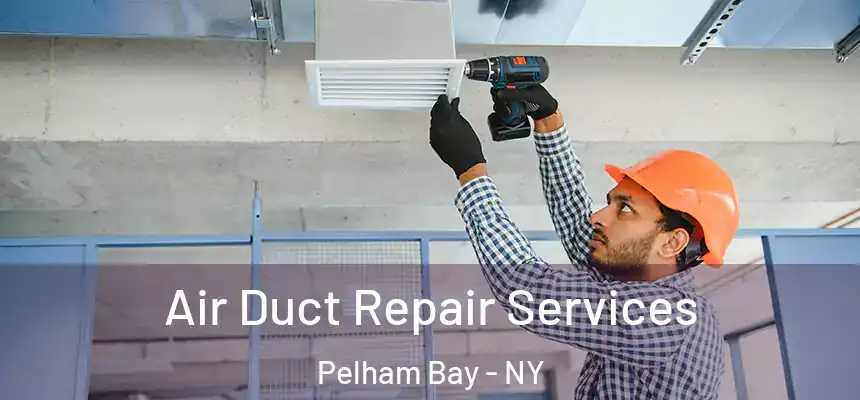  Air Duct Repair Services Pelham Bay - NY