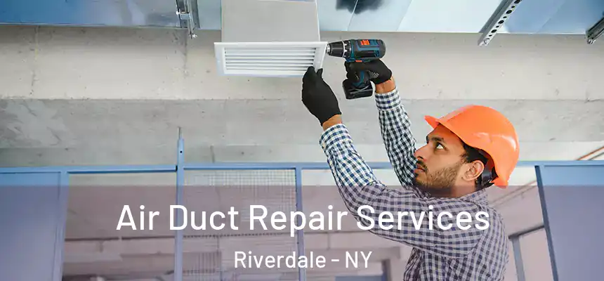  Air Duct Repair Services Riverdale - NY