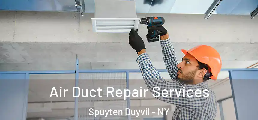Air Duct Repair Services Spuyten Duyvil - NY