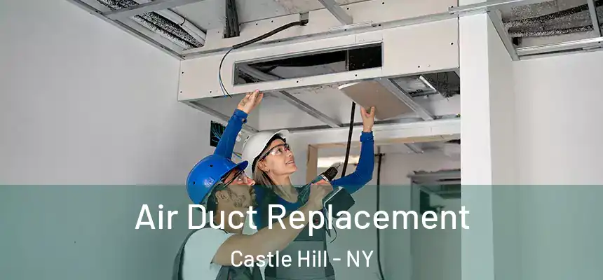  Air Duct Replacement Castle Hill - NY
