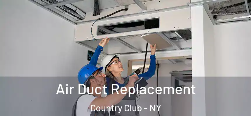  Air Duct Replacement Country Club - NY