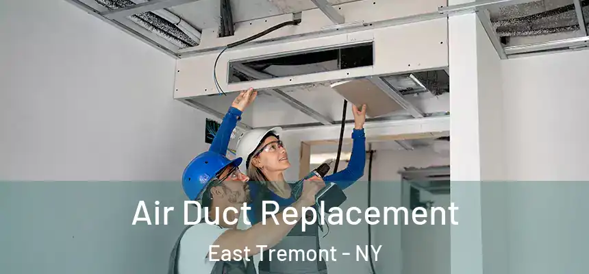  Air Duct Replacement East Tremont - NY