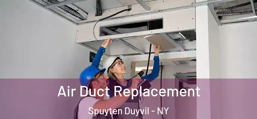  Air Duct Replacement Spuyten Duyvil - NY