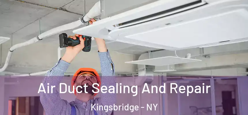  Air Duct Sealing And Repair Kingsbridge - NY
