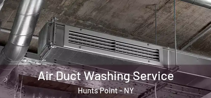 Air Duct Washing Service Hunts Point - NY