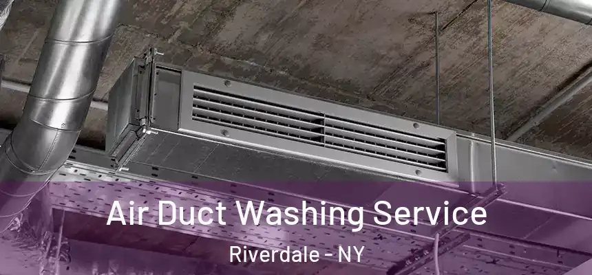 Air Duct Washing Service Riverdale - NY