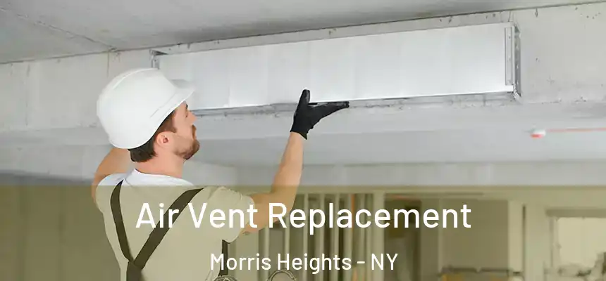  Air Vent Replacement Morris Heights - NY