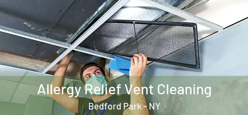Allergy Relief Vent Cleaning Bedford Park - NY
