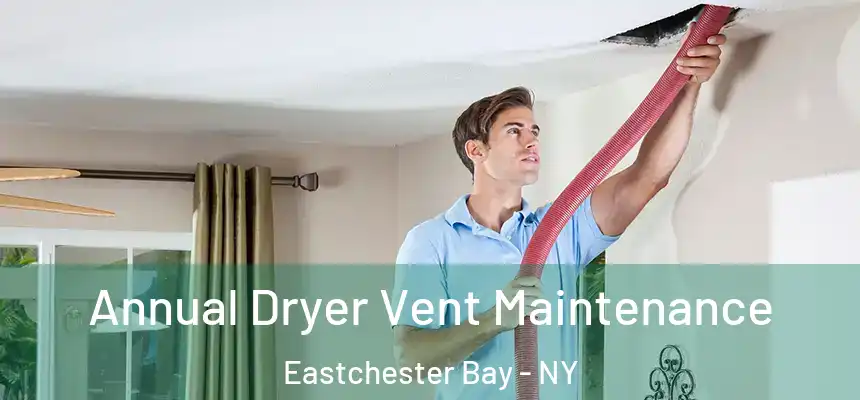 Annual Dryer Vent Maintenance Eastchester Bay - NY
