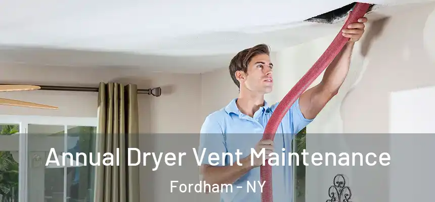 Annual Dryer Vent Maintenance Fordham - NY