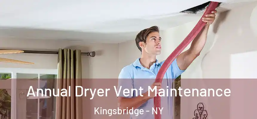  Annual Dryer Vent Maintenance Kingsbridge - NY