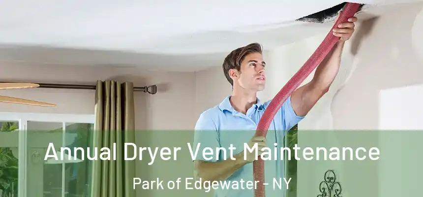  Annual Dryer Vent Maintenance Park of Edgewater - NY