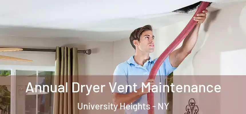  Annual Dryer Vent Maintenance University Heights - NY