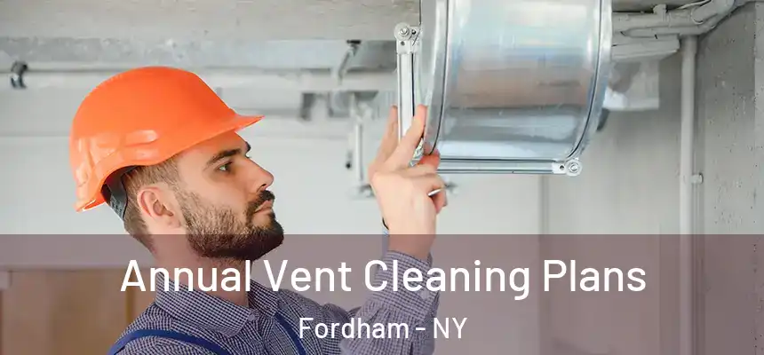  Annual Vent Cleaning Plans Fordham - NY