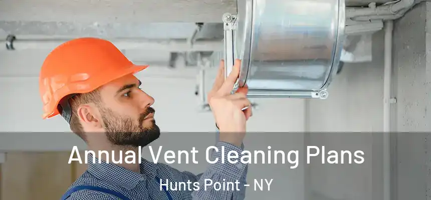  Annual Vent Cleaning Plans Hunts Point - NY