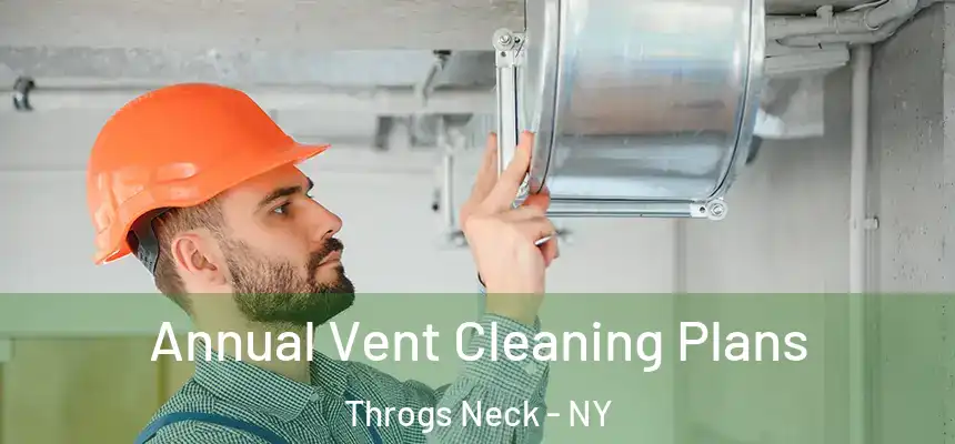 Annual Vent Cleaning Plans Throgs Neck - NY