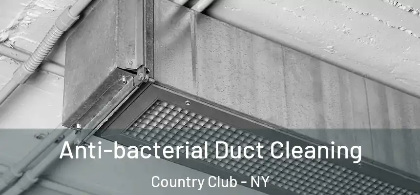 Anti-bacterial Duct Cleaning Country Club - NY