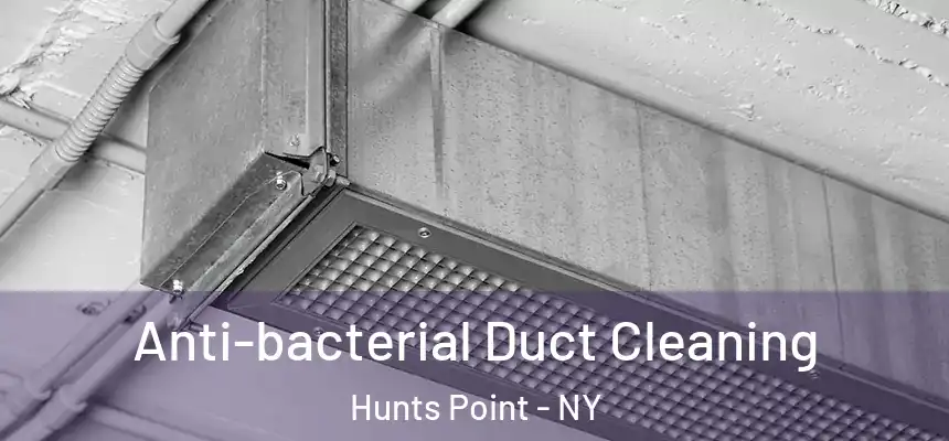  Anti-bacterial Duct Cleaning Hunts Point - NY