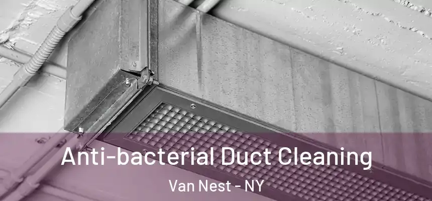 Anti-bacterial Duct Cleaning Van Nest - NY