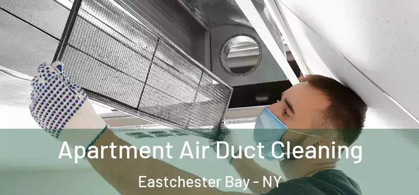 Apartment Air Duct Cleaning Eastchester Bay - NY