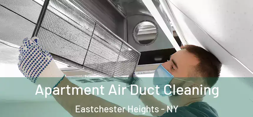 Apartment Air Duct Cleaning Eastchester Heights - NY