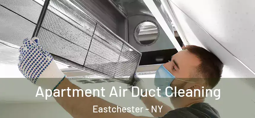 Apartment Air Duct Cleaning Eastchester - NY