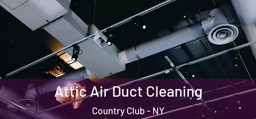  Attic Air Duct Cleaning Country Club - NY