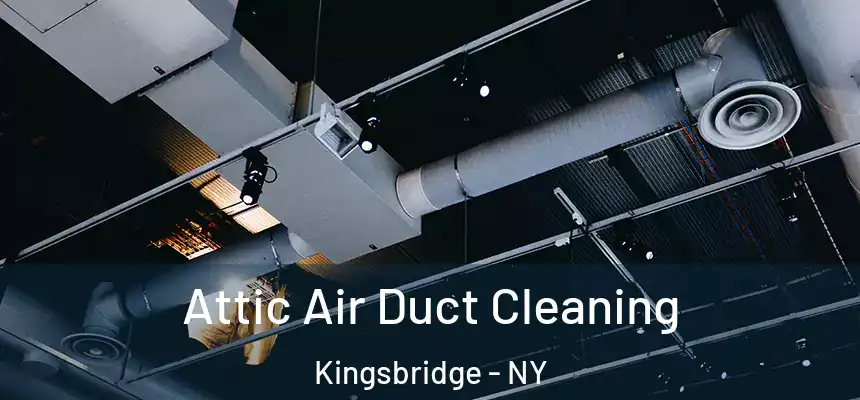  Attic Air Duct Cleaning Kingsbridge - NY