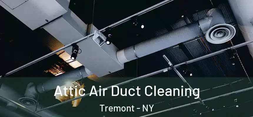  Attic Air Duct Cleaning Tremont - NY