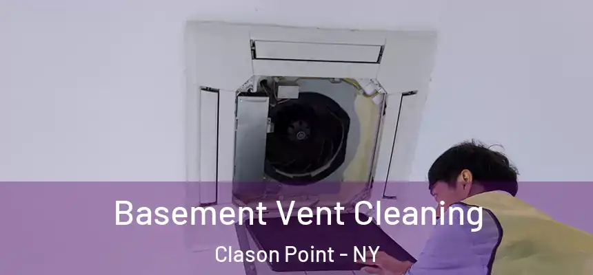  Basement Vent Cleaning Clason Point - NY