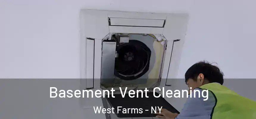  Basement Vent Cleaning West Farms - NY