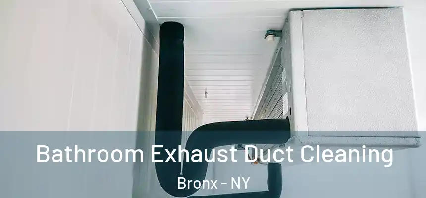  Bathroom Exhaust Duct Cleaning Bronx - NY