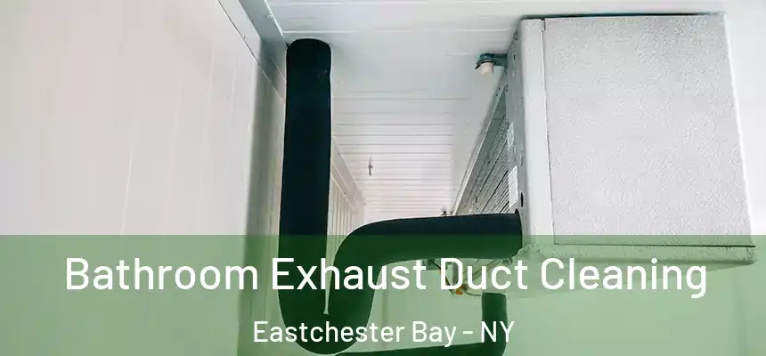  Bathroom Exhaust Duct Cleaning Eastchester Bay - NY