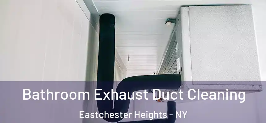 Bathroom Exhaust Duct Cleaning Eastchester Heights - NY