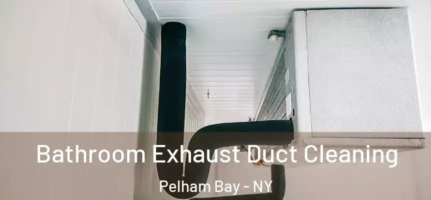  Bathroom Exhaust Duct Cleaning Pelham Bay - NY