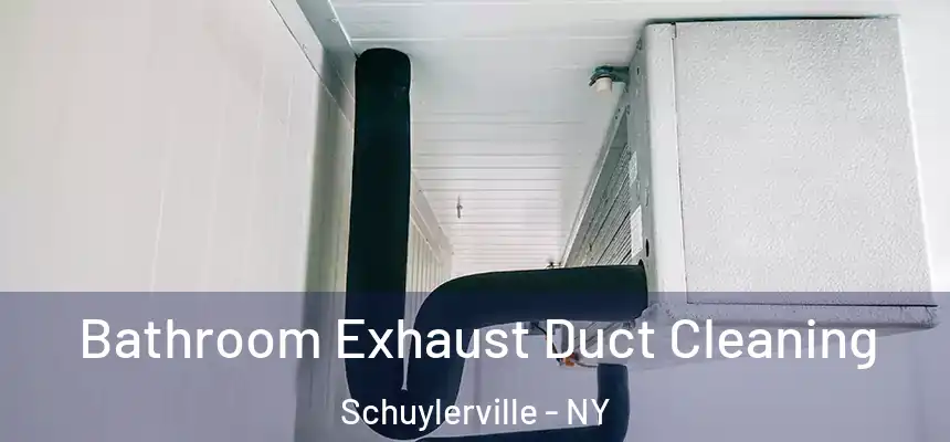 Bathroom Exhaust Duct Cleaning Schuylerville - NY