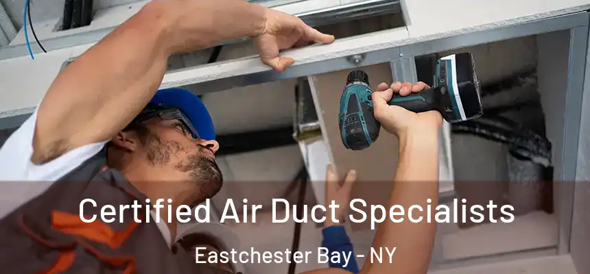  Certified Air Duct Specialists Eastchester Bay - NY