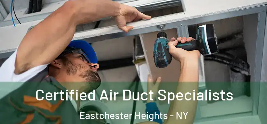 Certified Air Duct Specialists Eastchester Heights - NY