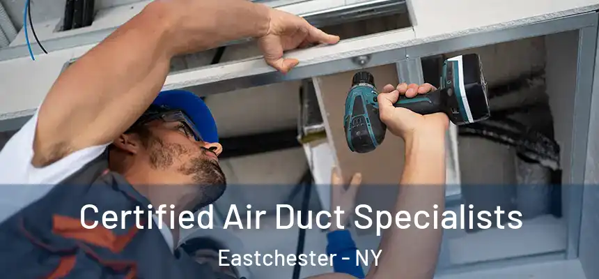 Certified Air Duct Specialists Eastchester - NY