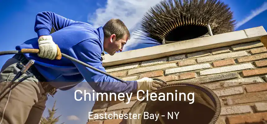 Chimney Cleaning Eastchester Bay - NY