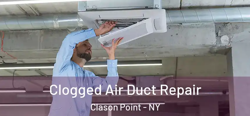  Clogged Air Duct Repair Clason Point - NY