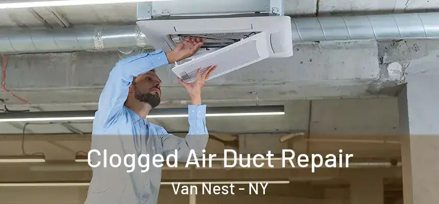 Clogged Air Duct Repair Van Nest - NY