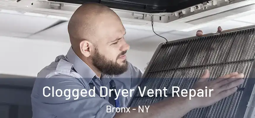Clogged Dryer Vent Repair Bronx - NY