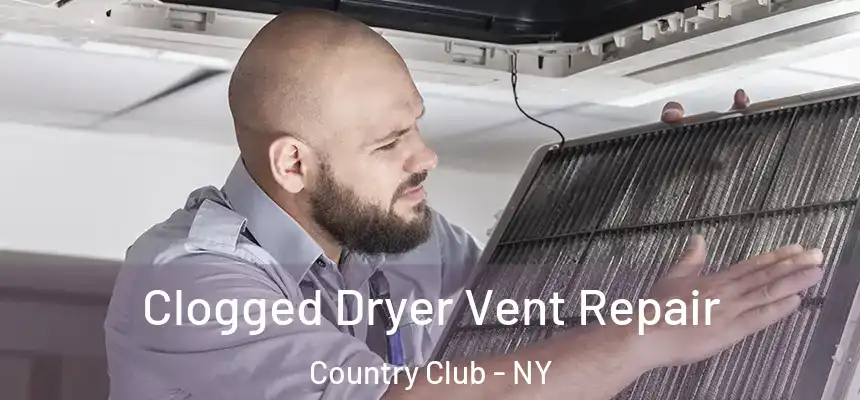  Clogged Dryer Vent Repair Country Club - NY