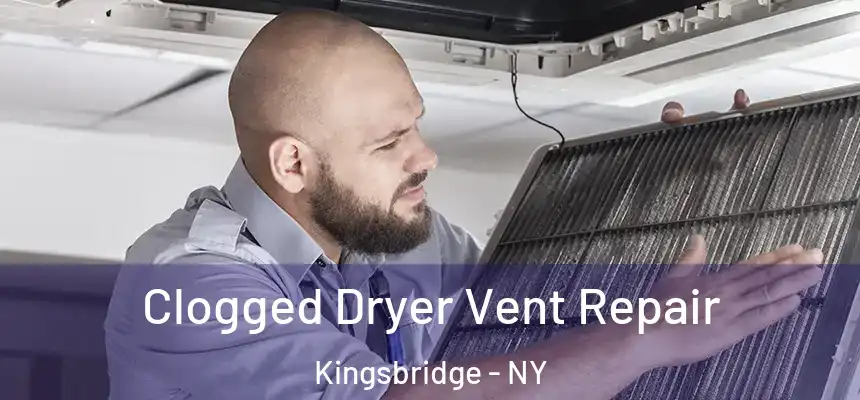  Clogged Dryer Vent Repair Kingsbridge - NY