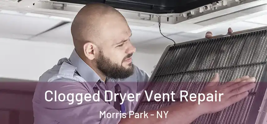 Clogged Dryer Vent Repair Morris Park - NY